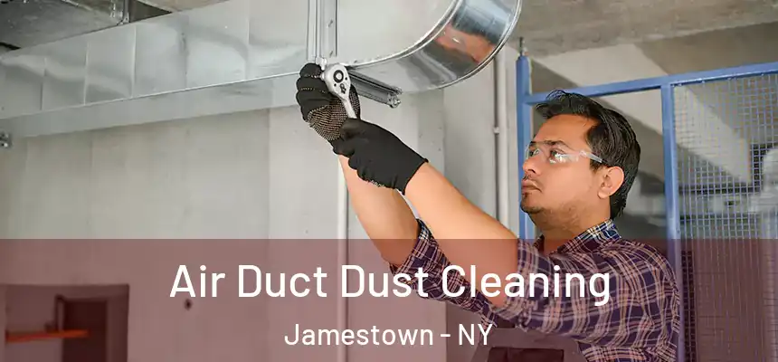  Air Duct Dust Cleaning Jamestown - NY