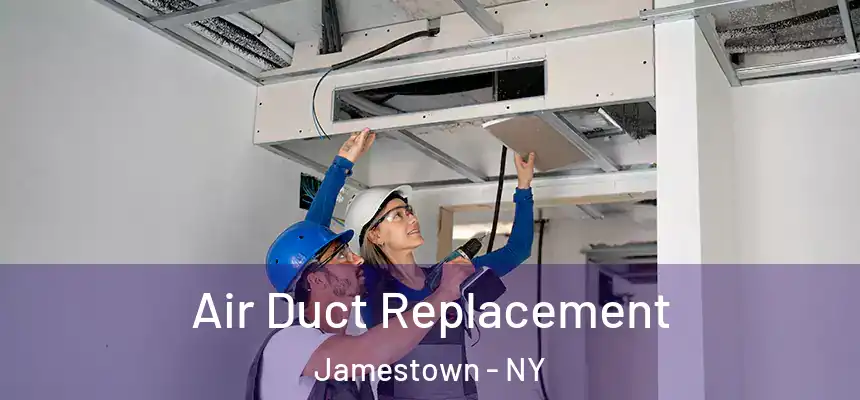 Air Duct Replacement Jamestown - NY
