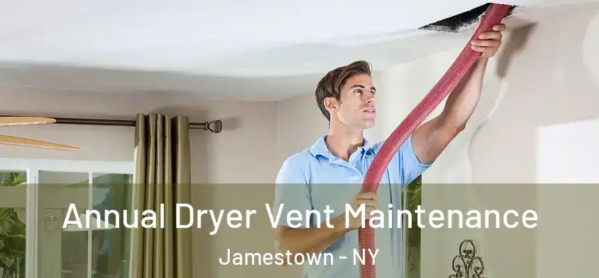  Annual Dryer Vent Maintenance Jamestown - NY
