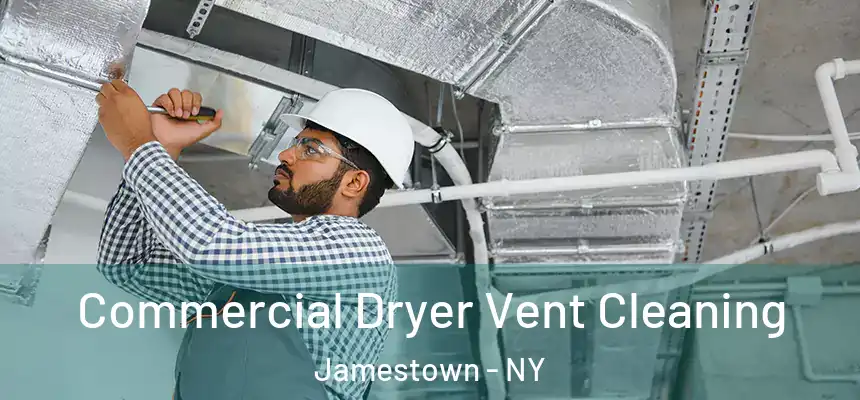 Commercial Dryer Vent Cleaning Jamestown - NY