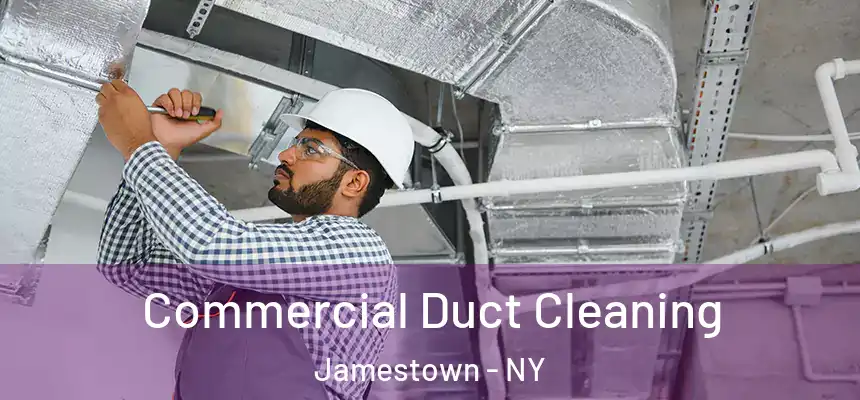 Commercial Duct Cleaning Jamestown - NY