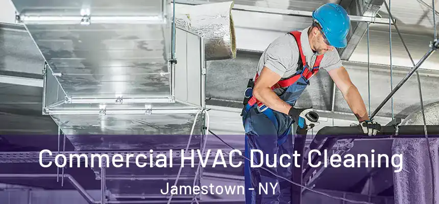 Commercial HVAC Duct Cleaning Jamestown - NY