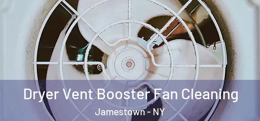 Dryer Vent Booster Fan Cleaning Jamestown - NY