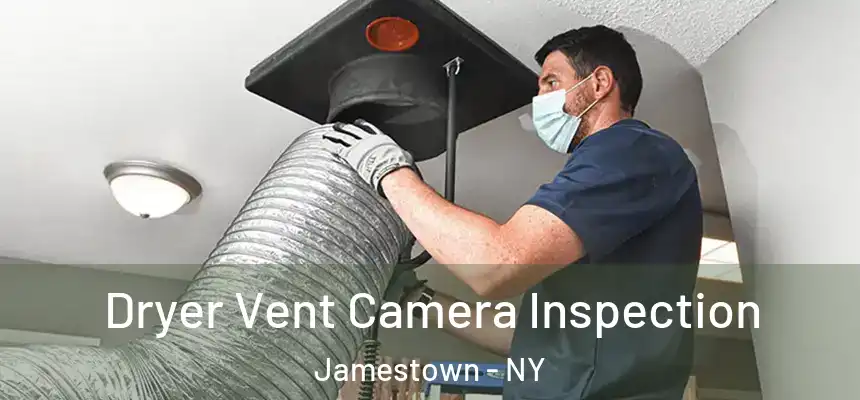 Dryer Vent Camera Inspection Jamestown - NY