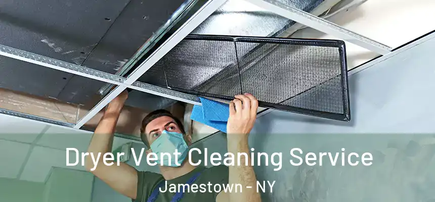 Dryer Vent Cleaning Service Jamestown - NY