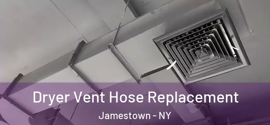 Dryer Vent Hose Replacement Jamestown - NY