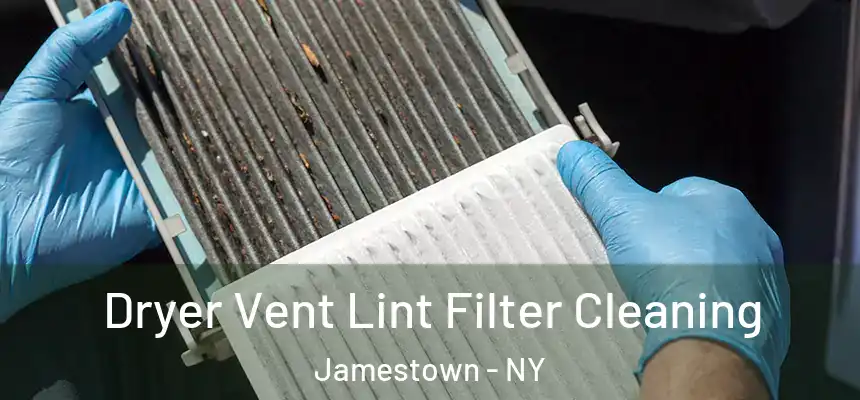 Dryer Vent Lint Filter Cleaning Jamestown - NY