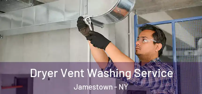 Dryer Vent Washing Service Jamestown - NY