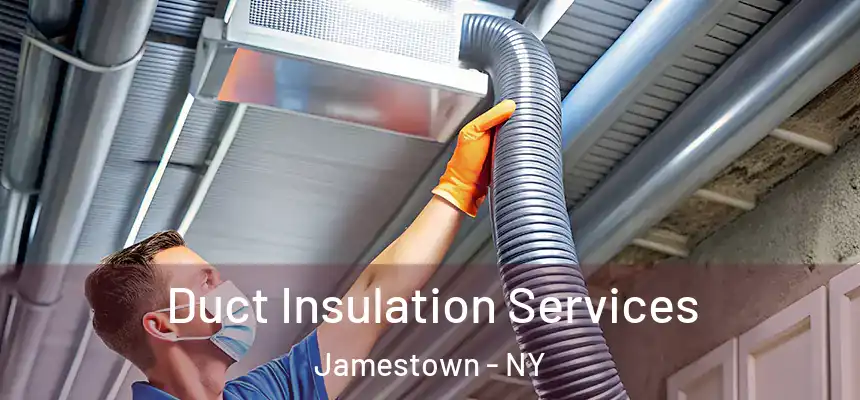 Duct Insulation Services Jamestown - NY