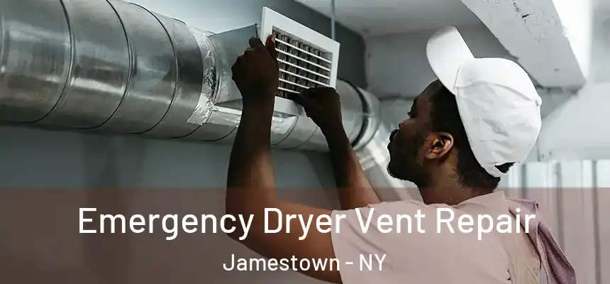 Emergency Dryer Vent Repair Jamestown - NY