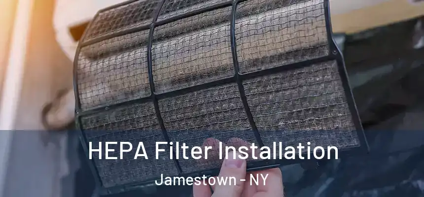 HEPA Filter Installation Jamestown - NY
