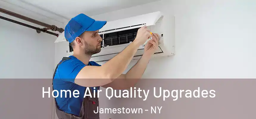 Home Air Quality Upgrades Jamestown - NY