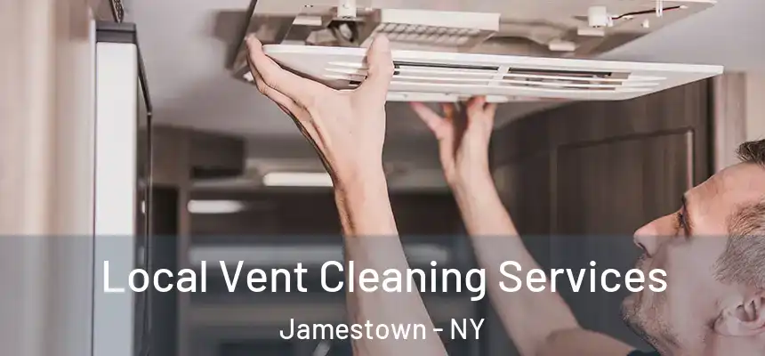 Local Vent Cleaning Services Jamestown - NY