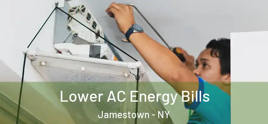 Lower AC Energy Bills Jamestown - NY