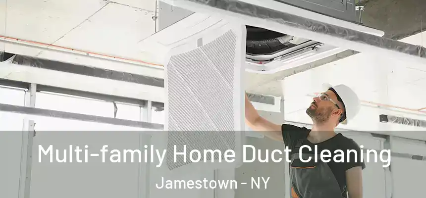  Multi-family Home Duct Cleaning Jamestown - NY