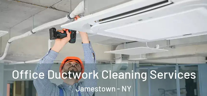 Office Ductwork Cleaning Services Jamestown - NY
