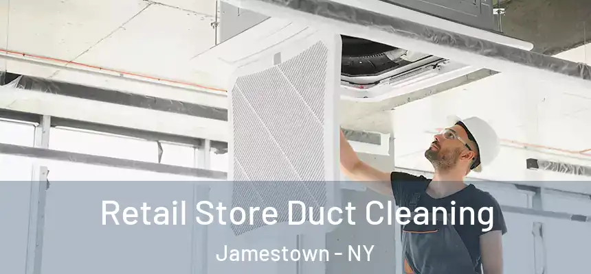 Retail Store Duct Cleaning Jamestown - NY