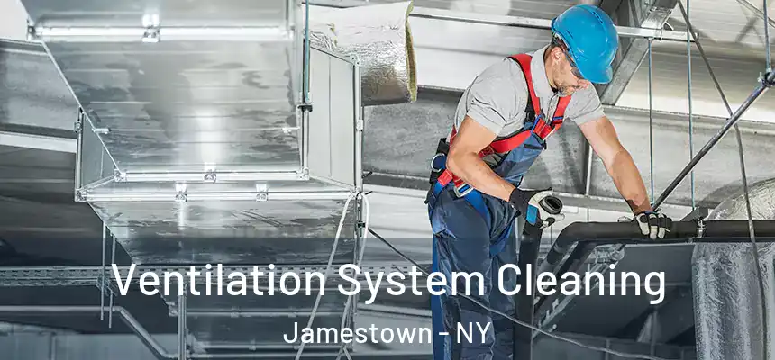 Ventilation System Cleaning Jamestown - NY